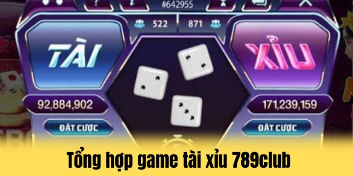 789club - Thiên đường giải trí giúp ôm trọn tiền thưởng 4 Danh sách trò chơi tài xỉu không thể bỏ qua tại 789club